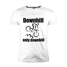 Мужская футболка премиум с принтом Downhill , 92% хлопок, 8% лайкра | приталенный силуэт, круглый вырез ворота, длина до линии бедра, короткий рукав | downhill | extrim | велосипед | велоспорт | скоростной спуск | экстрим