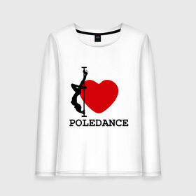 Женский лонгслив хлопок с принтом I LOVE POLEDANCE , 100% хлопок |  | poledance | poledanceстрип пластика | девушка на шесте | полидэнс | шест | шестовая пластика | я люблю полидэнс