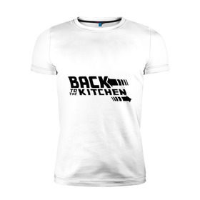 Мужская футболка премиум с принтом Back to the kitchen (Назад на кухню) , 92% хлопок, 8% лайкра | приталенный силуэт, круглый вырез ворота, длина до линии бедра, короткий рукав | Тематика изображения на принте: вернись на кухню | иди на кухню | кухня