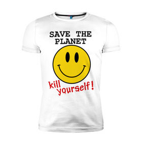 Мужская футболка премиум с принтом Kill yourself , 92% хлопок, 8% лайкра | приталенный силуэт, круглый вырез ворота, длина до линии бедра, короткий рукав | земля | планета | планету | себя | смайл | смайлик | спаси | убей | убейся | улыбочка