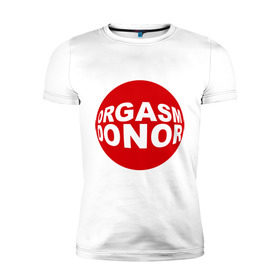 Мужская футболка премиум с принтом Донор оргазма , 92% хлопок, 8% лайкра | приталенный силуэт, круглый вырез ворота, длина до линии бедра, короткий рукав | donor | orgasm | донар