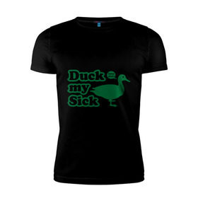 Мужская футболка премиум с принтом Duck My Sick. Beeeatch , 92% хлопок, 8% лайкра | приталенный силуэт, круглый вырез ворота, длина до линии бедра, короткий рукав | Тематика изображения на принте: my | птица | утка | уточка