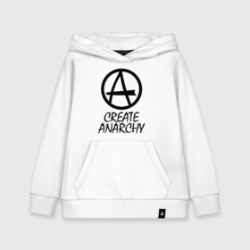 Детская толстовка хлопок с принтом Create anarchy , 100% хлопок | Круглый горловой вырез, эластичные манжеты, пояс, капюшен | heavy metal | metal | muse | pank | punk | rock | trash metal | альтернатива | анархия | квартет | лица | метал | панк | рок | рок группа | рок группы | трэш метал | хеви метал