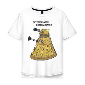 Мужская футболка хлопок Oversize с принтом Далек из сериала Доктор Кто , 100% хлопок | свободный крой, круглый ворот, “спинка” длиннее передней части | doctor | doctor who | exterminate | доктор | доктор кто