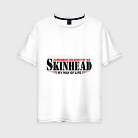 Женская футболка хлопок Oversize с принтом Skinhead Spirit of 69 , 100% хлопок | свободный крой, круглый ворот, спущенный рукав, длина до линии бедер
 | Тематика изображения на принте: hardcore | skinhead | бритая голова | мой путь жизни | скинхед | скинхэд | хард кор