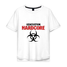 Мужская футболка хлопок Oversize с принтом Generation Hardcore , 100% хлопок | свободный крой, круглый ворот, “спинка” длиннее передней части | 