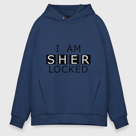 Мужское худи Oversize хлопок с принтом I AM SHERLOCKED , френч-терри — 70% хлопок, 30% полиэстер. Мягкий теплый начес внутри —100% хлопок | боковые карманы, эластичные манжеты и нижняя кромка, капюшон на магнитной кнопке | holmes | sherlock | watson | ватсон