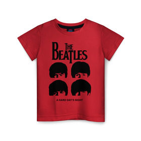 Детская футболка хлопок с принтом The Beatles - A Hard Day `s Night , 100% хлопок | круглый вырез горловины, полуприлегающий силуэт, длина до линии бедер | 60s | 60е | a hard days night | beatles | rock | the beatles | битлз | битлы | леннон | ленон | макартни | музыка | музыкальные группы | ретро | рок