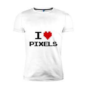 Мужская футболка премиум с принтом Love pixels , 92% хлопок, 8% лайкра | приталенный силуэт, круглый вырез ворота, длина до линии бедра, короткий рукав | 8 bit | i love | i love pixels | pixel | пиксел | пиксель | я люблю | я люблю пиклелы
