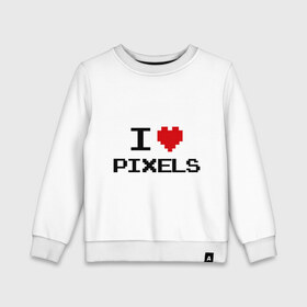 Детский свитшот хлопок с принтом Love pixels , 100% хлопок | круглый вырез горловины, эластичные манжеты, пояс и воротник | 8 bit | i love | i love pixels | pixel | пиксел | пиксель | я люблю | я люблю пиклелы