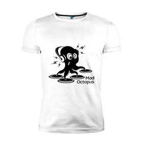 Мужская футболка премиум с принтом Mad octopus , 92% хлопок, 8% лайкра | приталенный силуэт, круглый вырез ворота, длина до линии бедра, короткий рукав | Тематика изображения на принте: mad octopus | для клуба | животные | клубная музыка | клубные | музыка | осьминог