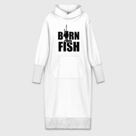 Платье удлиненное хлопок с принтом Born to fish ,  |  | born to fish | для рыбака | крючок | на крючке | рыба | рыбак | рыбаку | рыбалка | улов