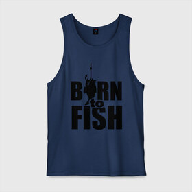 Мужская майка хлопок с принтом Born to fish , 100% хлопок |  | Тематика изображения на принте: born to fish | для рыбака | крючок | на крючке | рыба | рыбак | рыбаку | рыбалка | улов