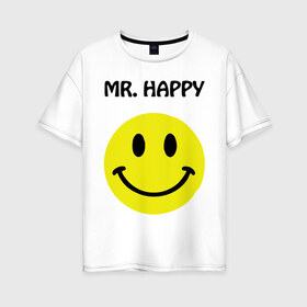 Женская футболка хлопок Oversize с принтом мистер счастье , 100% хлопок | свободный крой, круглый ворот, спущенный рукав, длина до линии бедер
 | happy | mr. happy | smile | мистер хэппи | рожица | смайл | смайлик | счастье