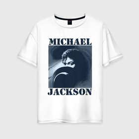 Женская футболка хлопок Oversize с принтом Michael Jackson с шляпой (2) , 100% хлопок | свободный крой, круглый ворот, спущенный рукав, длина до линии бедер
 | mj | в шляпе | исполнитель | майкл джексон | музыка | певец | поп музыка | шляпа