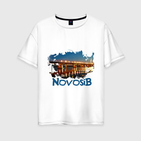 Женская футболка хлопок Oversize с принтом Novosib print , 100% хлопок | свободный крой, круглый ворот, спущенный рукав, длина до линии бедер
 | город | города | мост | новосиб | новосибирск | нск