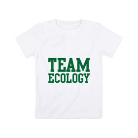 Детская футболка хлопок с принтом Команда экологов , 100% хлопок | круглый вырез горловины, полуприлегающий силуэт, длина до линии бедер | eco | team ecology | зеленые технологии | зелень | планета | чистота | эко | экология