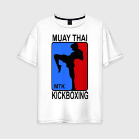 Женская футболка хлопок Oversize с принтом Muay Thai Kickboxing , 100% хлопок | свободный крой, круглый ворот, спущенный рукав, длина до линии бедер
 | кикбоксинг | муай тай