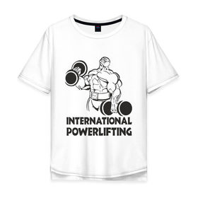 Мужская футболка хлопок Oversize с принтом International Powerlifting , 100% хлопок | свободный крой, круглый ворот, “спинка” длиннее передней части | 