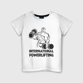 Детская футболка хлопок с принтом International Powerlifting , 100% хлопок | круглый вырез горловины, полуприлегающий силуэт, длина до линии бедер | 