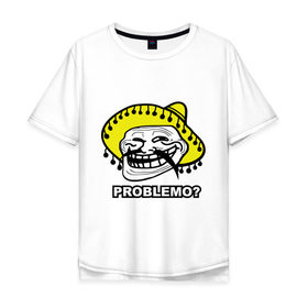 Мужская футболка хлопок Oversize с принтом Problemo? , 100% хлопок | свободный крой, круглый ворот, “спинка” длиннее передней части | Тематика изображения на принте: mem | problemo | trollface | интернет приколы | мем | мемы интернета | проблемо | проблемы | троллфейс | троль