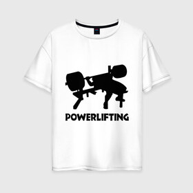 Женская футболка хлопок Oversize с принтом поверлифтинг , 100% хлопок | свободный крой, круглый ворот, спущенный рукав, длина до линии бедер
 | powerlifting