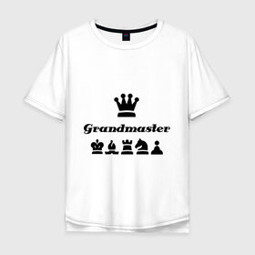 Мужская футболка хлопок Oversize с принтом Grandmaster , 100% хлопок | свободный крой, круглый ворот, “спинка” длиннее передней части | grandmaster | гросмейстер | гроссмейстер | шахматист | шахматы