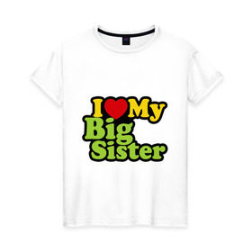 Женская футболка хлопок с принтом Люблю старшую сестру , 100% хлопок | прямой крой, круглый вырез горловины, длина до линии бедер, слегка спущенное плечо | i love my big sister | детские | детям | для детей | я люблю свою старшую сестру