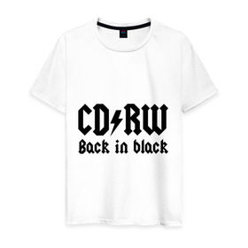 Мужская футболка хлопок с принтом CD RW - Back in black , 100% хлопок | прямой крой, круглый вырез горловины, длина до линии бедер, слегка спущенное плечо. | 