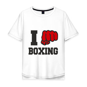 Мужская футболка хлопок Oversize с принтом i love boxing - я люблю бокс , 100% хлопок | свободный крой, круглый ворот, “спинка” длиннее передней части | sport | боксер | боксировать | кулак | ринг | рука | спорт | спортсмен | удар
