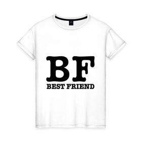 Женская футболка хлопок с принтом Лучший друг , 100% хлопок | прямой крой, круглый вырез горловины, длина до линии бедер, слегка спущенное плечо | Тематика изображения на принте: best friend | bf | лучший друг | подарок подруге
