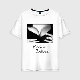 Женская футболка хлопок Oversize с принтом Моника Белуччи , 100% хлопок | свободный крой, круглый ворот, спущенный рукав, длина до линии бедер
 | monica belucci | грудь | декольте | моника | моника белучи