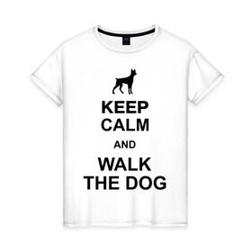 Женская футболка хлопок с принтом Walk the dog , 100% хлопок | прямой крой, круглый вырез горловины, длина до линии бедер, слегка спущенное плечо | keep calm | оставайся спокойным | пес | плакат | погуляй с собакой | собака