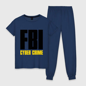 Женская пижама хлопок с принтом FBI - Cyber Crime , 100% хлопок | брюки и футболка прямого кроя, без карманов, на брюках мягкая резинка на поясе и по низу штанин | Тематика изображения на принте: прикольные надписи | силовые структуры | спецслужба | фбр