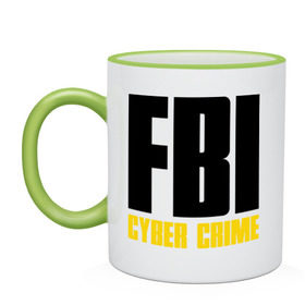 Кружка двухцветная с принтом FBI - Cyber Crime , керамика | объем — 330 мл, диаметр — 80 мм. Цветная ручка и кайма сверху, в некоторых цветах — вся внутренняя часть | прикольные надписи | силовые структуры | спецслужба | фбр