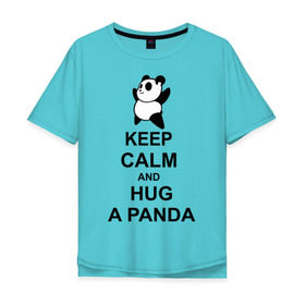 Мужская футболка хлопок Oversize с принтом keep calm and hug a panda , 100% хлопок | свободный крой, круглый ворот, “спинка” длиннее передней части | панда