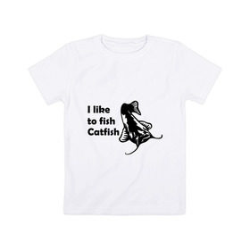 Детская футболка хлопок с принтом I like to fish Catfish , 100% хлопок | круглый вырез горловины, полуприлегающий силуэт, длина до линии бедер | 