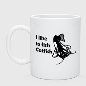 Кружка с принтом I like to fish Catfish , керамика | объем — 330 мл, диаметр — 80 мм. Принт наносится на бока кружки, можно сделать два разных изображения | 