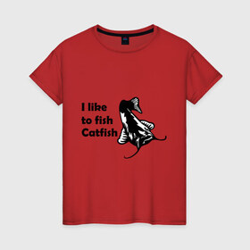 Женская футболка хлопок с принтом I like to fish Catfish , 100% хлопок | прямой крой, круглый вырез горловины, длина до линии бедер, слегка спущенное плечо | 