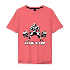 Мужская футболка хлопок Oversize с принтом Train hard (тренируйся усердно) , 100% хлопок | свободный крой, круглый ворот, “спинка” длиннее передней части | Тематика изображения на принте: powerlifting