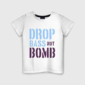 Детская футболка хлопок с принтом Drop bass not bomb , 100% хлопок | круглый вырез горловины, полуприлегающий силуэт, длина до линии бедер | Тематика изображения на принте: skrilex | skrillex | даб степ | дабстеп | ди джей | диджей | музыка | скриллекс