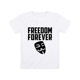 Детская футболка хлопок с принтом Freedom forever , 100% хлопок | круглый вырез горловины, полуприлегающий силуэт, длина до линии бедер | freedom | freedom forever | виндета | свобода на всегда