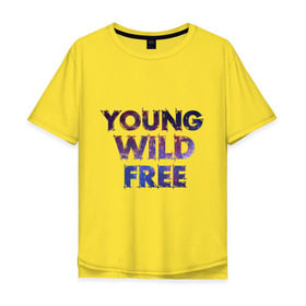 Мужская футболка хлопок Oversize с принтом Young wild free , 100% хлопок | свободный крой, круглый ворот, “спинка” длиннее передней части | young wild free | интернет приколы | космическая тема | космос