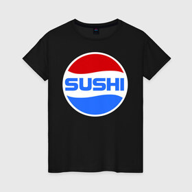 Женская футболка хлопок с принтом Sushi Pepsi , 100% хлопок | прямой крой, круглый вырез горловины, длина до линии бедер, слегка спущенное плечо | sushi | sushi pepsi | суши | суши пепси