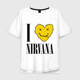 Мужская футболка хлопок Oversize с принтом I love Nirvana , 100% хлопок | свободный крой, круглый ворот, “спинка” длиннее передней части | i love nirvana | nirvana | нирвана | я люблю нирвану