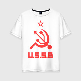 Женская футболка хлопок Oversize с принтом USSB , 100% хлопок | свободный крой, круглый ворот, спущенный рукав, длина до линии бедер
 | серп и молот | советский союз | ссср