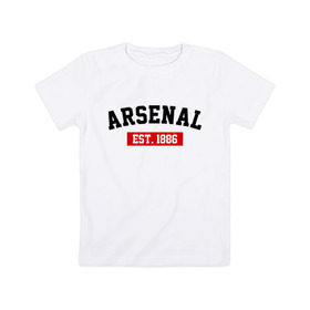 Детская футболка хлопок с принтом FC Arsenal Est. 1886 , 100% хлопок | круглый вырез горловины, полуприлегающий силуэт, длина до линии бедер | арсенал