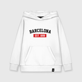Детская толстовка хлопок с принтом FC Barcelona Est 1899 , 100% хлопок | Круглый горловой вырез, эластичные манжеты, пояс, капюшен | Тематика изображения на принте: barcelona | fc barcelona | барселона | фк барселона