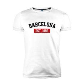 Мужская футболка премиум с принтом FC Barcelona Est. 1899 , 92% хлопок, 8% лайкра | приталенный силуэт, круглый вырез ворота, длина до линии бедра, короткий рукав | barcelona | fc barcelona | барселона | фк барселона