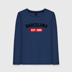 Женский лонгслив хлопок с принтом FC Barcelona Est 1899 , 100% хлопок |  | barcelona | fc barcelona | барселона | фк барселона